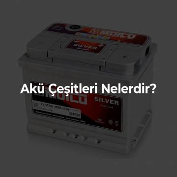 Akü Çeşitleri Nelerdir?